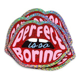 Glitter Sticker - Perfect Is So Boring